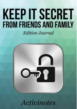 Keep it Secret from Friends and Family Edition Journal
