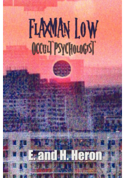 Flaxman Low, Occult Psychologist - Collected Stories