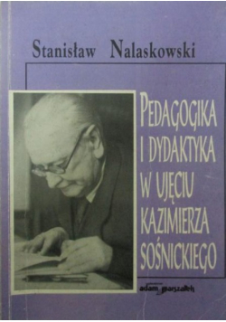 Pedagogika i dydaktyka w ujęciu Kazimierza Sośnickiego