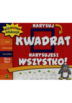Kolorowa edukacja Narysuj kwadrat Narysujesz wszystko