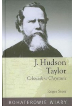 J. Hudson Taylor: Człowiek w Chrystusie