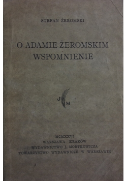 O Adamie Żeromskim wspomnienie,1926r.