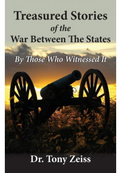 Treasured Stories of the War Between The States By Those Who Witnessed It
