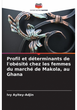 Profil et déterminants de l'obésité chez les femmes du marché de Makola, au Ghana