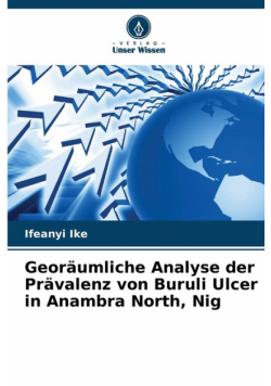 Georäumliche Analyse der Prävalenz von Buruli Ulcer in Anambra North, Nig