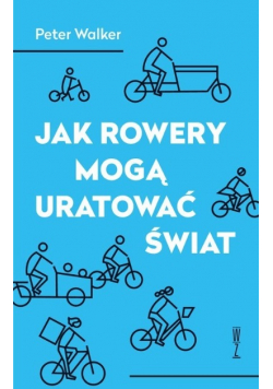 Jak rowery mogą uratować świat