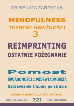 Reimprinting. Ostatnie pożegnanie. Pomost świadomości z podświadomością. Uzdrawianie traumy po stracie.