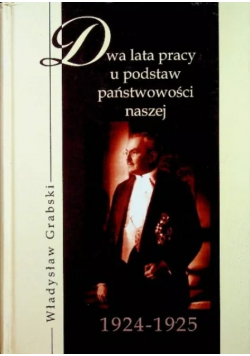 Dwa lata pracy u podstaw państwowości naszej 1924 1925