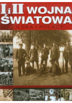 I i II Wojna światowa Polska i Polacy