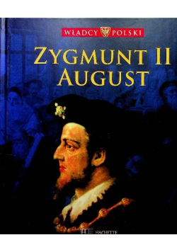 Władcy Polscy Tom 31 Władcy Polski Zygmunt II August