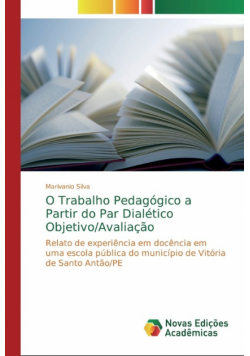 O Trabalho Pedagógico a Partir do Par Dialético Objetivo/Avaliação