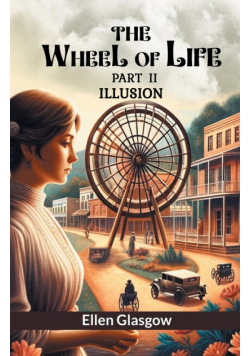 The Wheel Of Life Part II Illusion