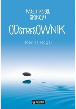 Mała księga spokoju. ODstresOWNIK