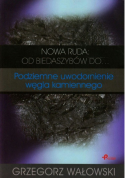 Nowa Ruda od biedaszybów do Podziemne uwodornienie węgla kamiennego
