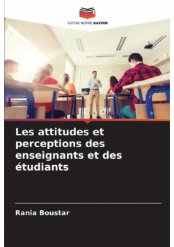 Les attitudes et perceptions des enseignants et des étudiants
