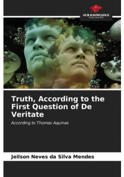 Truth, According to the First Question of De Veritate