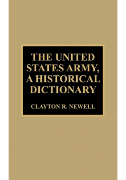 The United States Army, A Historical Dictionary
