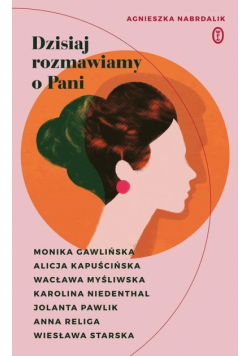 Dzisiaj rozmawiamy o Pani