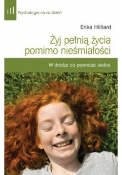 Żyj pełnią życia pomimo nieśmiałości i lęku