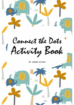 Connect the Dots with Animals Activity Book for Children (6x9 Coloring Book / Activity Book)