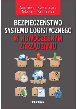 Bielecki Maciej - Bezpieczeństwo systemu logistycznego w nowoczesnym zarządzaniu