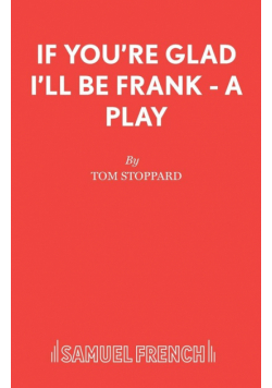 If You're Glad I'll Be Frank - A Play