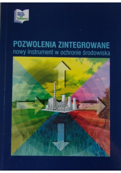 Pozwolenia  zintegrowane nowy instrument w ochronie środowiska