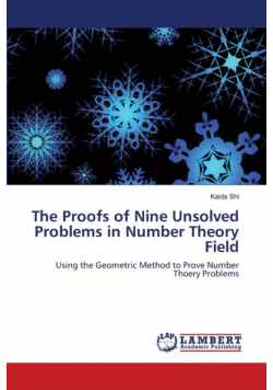 The Proofs of Nine Unsolved Problems in Number Theory Field