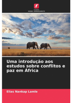 Uma introdução aos estudos sobre conflitos e paz em África