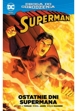 Superman Ostatnie dni Supermana / Droga do odrodzenia