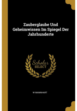 Zauberglaube Und Geheimwissen Im Spiegel Der Jahrhunderte
