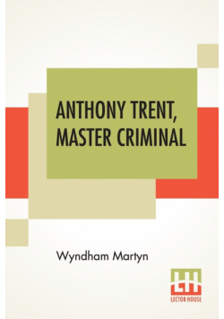 Anthony Trent, Master Criminal