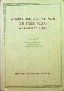 Wybór tekstów źródłowych z historii polski w latach 1795 - 1864