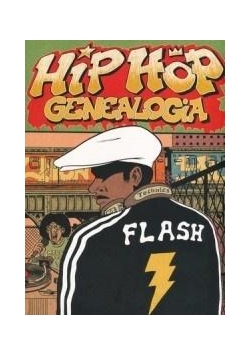 Hip Hop Genealogia. T.1 Flash
