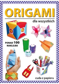 Origami dla wszystkich Cuda z papieru w.2018