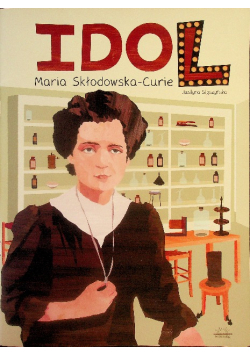 Idol  Maria Skłodowska-Curie