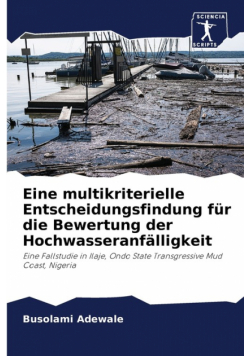 Eine multikriterielle Entscheidungsfindung für die Bewertung der Hochwasseranfälligkeit
