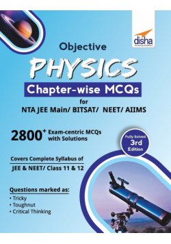 Objective Physics Chapter-wise MCQs for NTA JEE Main/ BITSAT/ NEET/ AIIMS 3rd Edition