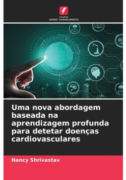 Uma nova abordagem baseada na aprendizagem profunda para detetar doenças cardiovasculares