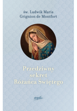 Przedziwny sekret Różańca Świętego wyd. 2024