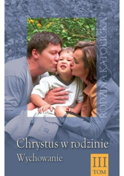 Chrystus w rodzinie T.3