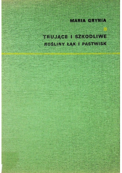 Trujące i szkodliwe Rośliny Łąk i Pastwisk