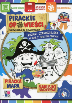 Pirackie opowieści Książeczka do kolorowania Poznaj czarodziejską krainę z piratem Erykiem