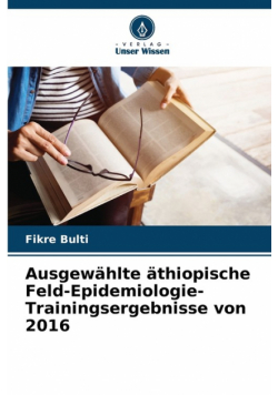 Ausgewählte äthiopische Feld-Epidemiologie-Trainingsergebnisse von 2016