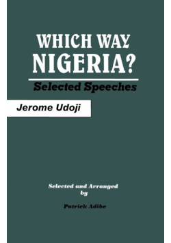 Which Way Nigeria? Selected Speeches