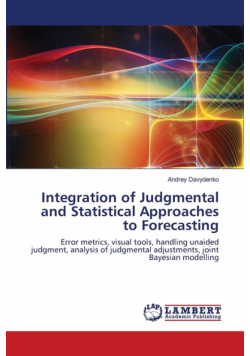 Integration of Judgmental and Statistical Approaches to Forecasting