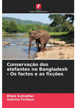 Conservação dos elefantes no Bangladesh - Os factos e as ficções