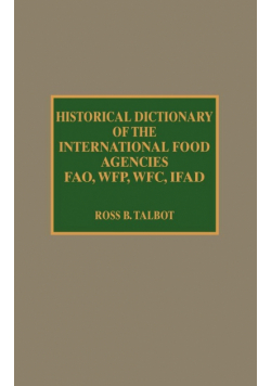Historical Dictionary of the International Food Agencies