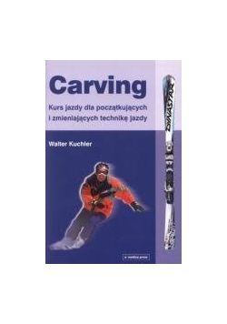 Carving. Kurs jazdy dla początkujących i zmieniających technikę jazdy