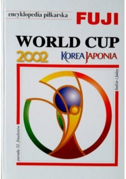 Encyklopedia piłkarska FUJI World Cup 2002